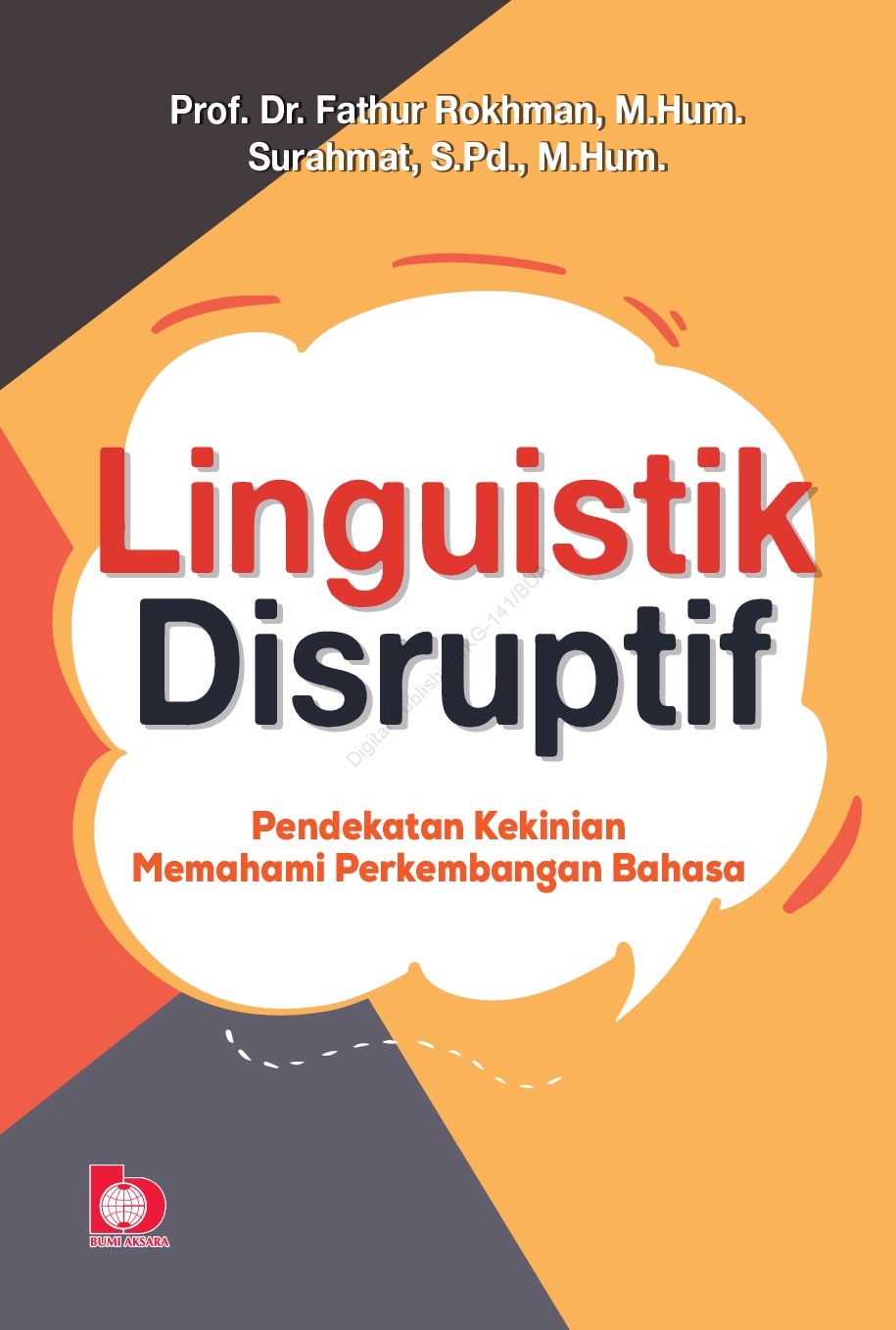 Cover LINGUISTIK DISRUPTIF :  Pendekatan Kekinian Memahami Perkembangan Bangsa / Fathur Rokhman & Surahmat