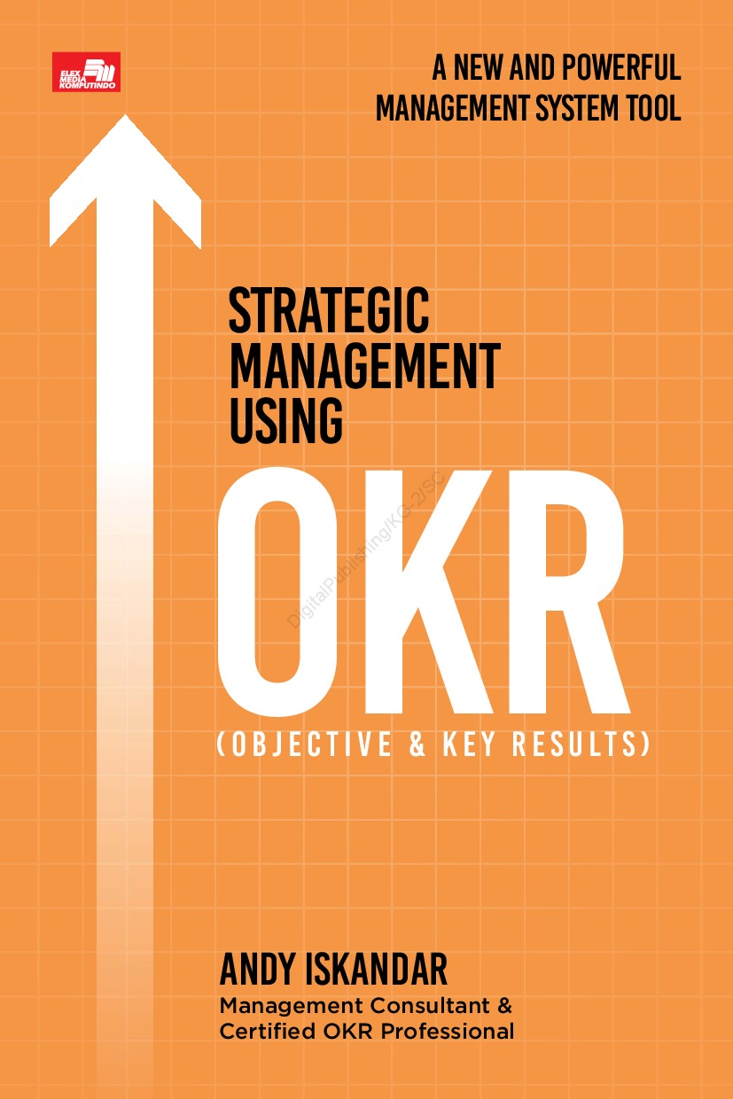 Cover Strategic Management Using OKR :  A New and Powerful Management System Tool / Andy Iskandar