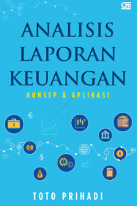 Cover Analisis Laporan Keuangan :  Konsep & Aplikasi / Toto Prihadi