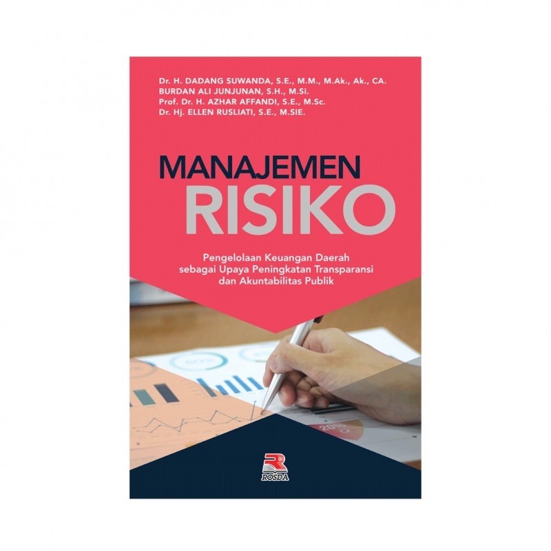 Cover MANAJEMEN RISIKO :  Pengelolaan Keuangan Daerah sebagai Upaya Peningkatan Transparansi dan Akuntabilitas Publik / Dadang Suwanda