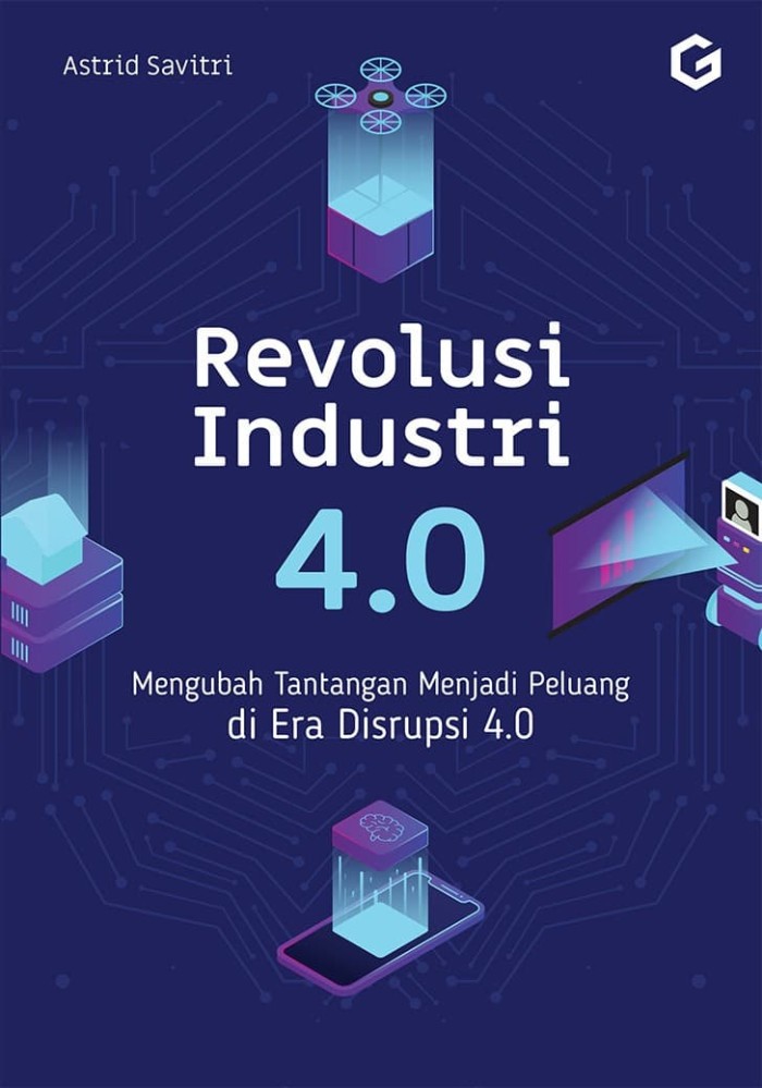 Cover REVOLUSI INDUSTRI :  Mengubah Tantangan Menjadi Peluang di Era Disrupsi 4.0 / Astrid Savitri