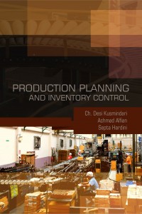 Cover PRODUCTION PLANNING AND INVENTORY CONTROL / Ch. Desi Kusmindari, Achmad Alfian, & Septa Hardini
