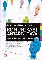 Cover KOMUNIKASI ANTARBUDAYA :  Satu Perspektif Multidimensi / Ahmad Sihabudin