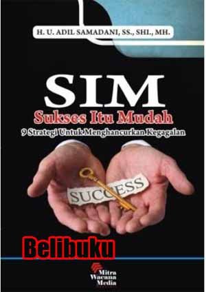 Cover Sukses Itu Mudah :  9 Strategi untuk Menghancurkan Kegagalan / Adil Samadani