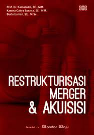 Cover RESTRUKTURISASI MERGER & AKUISISI / Kamaludin