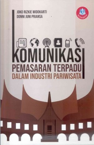 Cover KOMUNIKASI PEMASARAN TERPADU DALAM INDUSTRI PARIWISATA / Joko Rizkie Widokarti ; Donni Juni Priansa