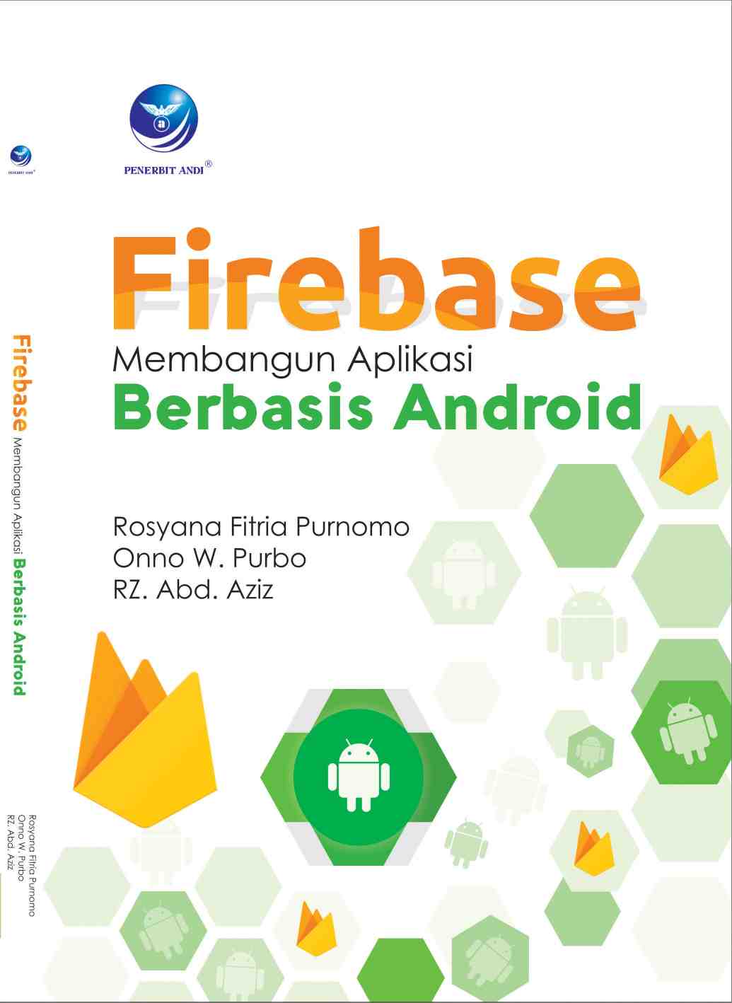 Cover FIREBASE MEMBANGUN APLIKASI BERBASIS ANDROID / Rosyana Fitria Purnomo ; Onno W. Purbo ; RZ. Abd. Aziz