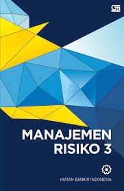 Cover MANAJEMEN RISIKO 3 :  Modul Sertifikasi Manajemen Risiko Tingkat III / Ikatan Bankir Indonesia