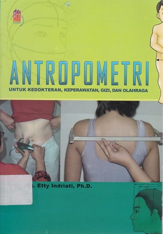 Cover ANTROPOMETRI :  Untuk Kedokteran, Keperawatan, Gizi, dan Olahraga / Etty Indriati