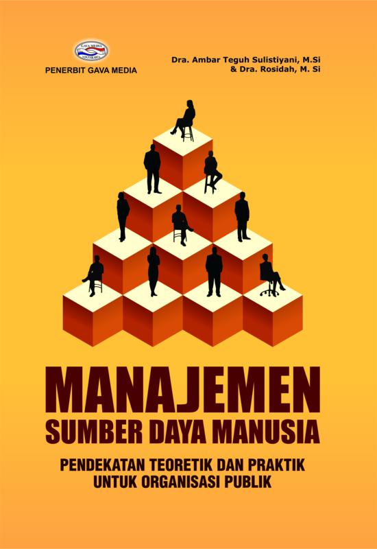 Cover Manajemen Sumber Daya Manusia :  Pendekatan Teoretik dan Praktik untuk Organisasi Publik / Ambar Teguh Sulistiyani ; Rosidah