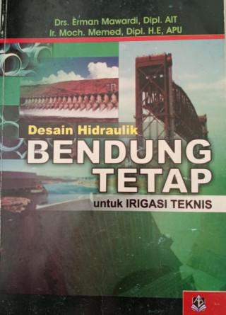 Cover DESAIN HIDRAULIK BENDUNG TETAP :  Untuk Irigasi Teknis / Eman Mawardi & Moh. Memed