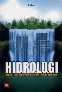 Cover HIDROLOGI :  Dasar Teori dan Contoh Aplikasi Model Hidrologi / Indarto