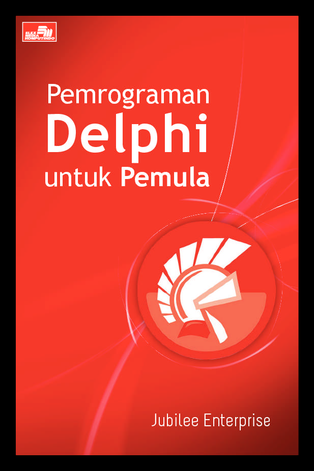 Cover PEMROGRAMAN DELPHI UNTUK PEMULA / Jubilee Enterprise