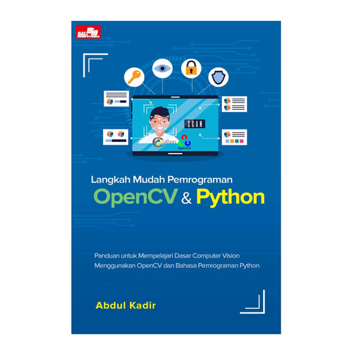 Cover LANGKAH MUDAH PEMROGRAMAN OPENCV & PYTHON / Abdul Kadir