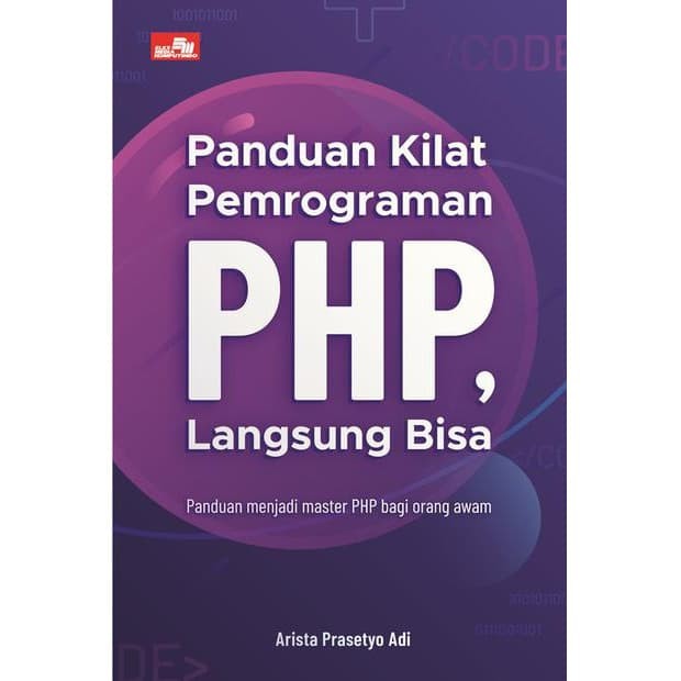 Cover PANDUAN KILAT PEMROGRAMAN PHP, LANGSUNG BISA :  Panduan menjadi master PHP bagi orang awam / Arista Prasetyo Adi
