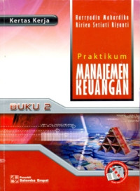 Cover PRAKTIKUM MANAJEMEN KEUANGAN :  Buku 2 / Harryadin Mahardika