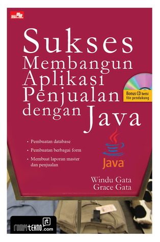 Cover SUKSES MEMBANGUN APLIKASI PENJUALAN DENGAN JAVA / Windu Gata ; Grace Gata