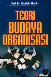 Cover TEORI BUDAYA ORGANISASI / Taliziduhu Ndraha