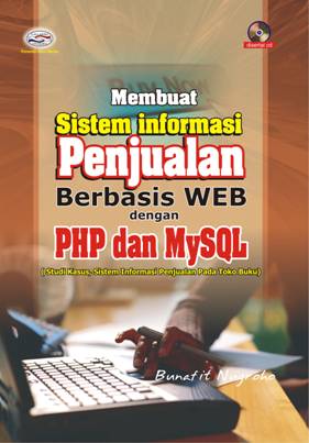 Cover MEMBUAT SISTEM INFORMASI PENJUALAN BERBASIS WEB DENGAN PHP DAN MYSQL :  (Studi Kasus, Sistem Informasi Penjualan Pada Toko Buku) / Bunafit Nugroho