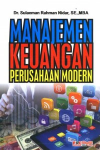 Cover MANAJEMEN KEUANGAN PERUSAHAAN MODERN / Sulaeman Rahman Nidar