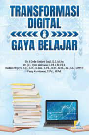 Cover TRANSFORMASI DIGITAL &  GAYA BELAJAR / I Gede Sedana Suci, Irjus Indrawan, Hadion Wijoyo, & Ferry Kurniawan