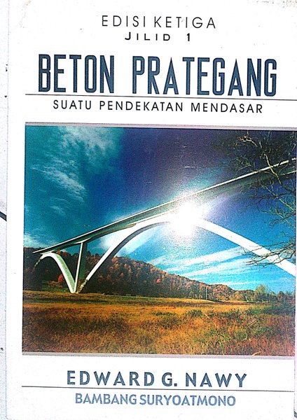 Cover BETON PRATEGANG SUATU PENDEKATAN MENDASAR, Edisi Ketiga Jilid 1 / Edward G. Nawy dan Bambang Suryoatmono
