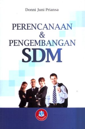 Cover PERENCANAAN DAN PENGEMBANGAN SUMBER DAYA MANUSIA / Donni Juni Priansa
