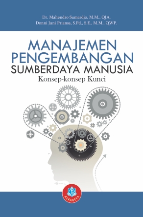 Cover MANAJEMEN PENGEMBANGAN SUMBER DAYA MANUSIA :  Konsep-Konsep Kunci / Mahendro Sumardjo