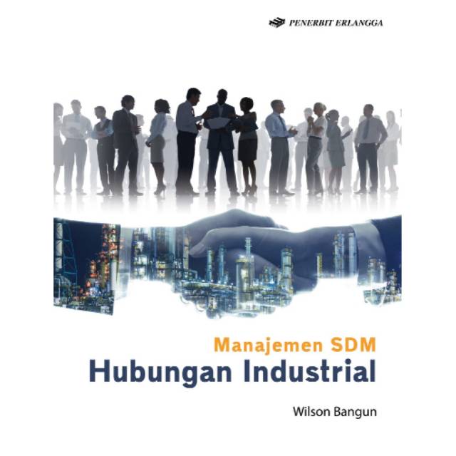Cover MANAJEMEN SUMBER DAYA MANUSIA :  Hubungan Industrial / Wilson Bangun