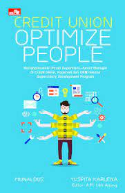 Cover CREDIT UNION OPTIMIZE PEOPLE :  Mengoptimalkan Peran Supervisor-Junior Manager di Credit Union / Munaldus