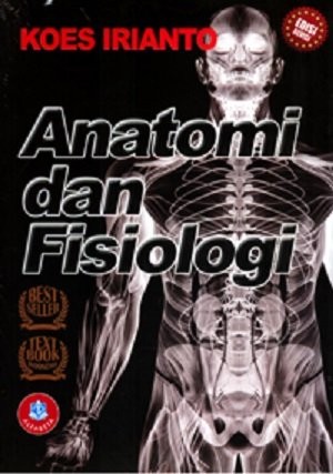 Cover ANATOMI DAN FISIOLOGI :  Untuk Mahasiswa / Koes Irianto