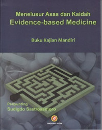Cover Menelusur Asas dan Kaidah Evidence-based Medicine :  Buku Kajian Mandiri / Sudigdo Sastroasmoro