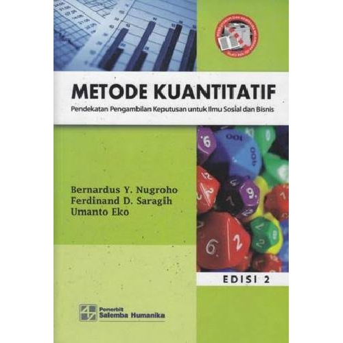 Cover METODE KUANTITATIF :  Pendekatan Pengambilan Keputusan untuk Ilmu Sosial dan Bisnis / Bernardus Y. Nugroho