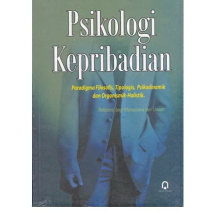 Cover Psikologi Kepribadian :  Paradigma Filosofis, Tipologis, Psikodinamik dan Organismik-Holistik / Ki Fudyartanta