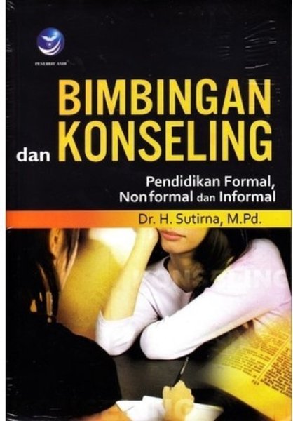 Cover BIMBINGAN DAN KONSELING :  Pendidikan Formal, Nonformal dan Informal / Dr. H. Sutirna, M.Pd.