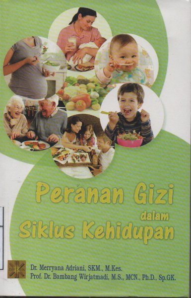 Cover Peranan Gizi Dalam Siklus Kehidupan / Dr. Merryana Adriani, SKM., M.Kes dan Prof. Dr. Bambang Wirjatmadi, M.S., MCN., Ph.D., Sp.GK.