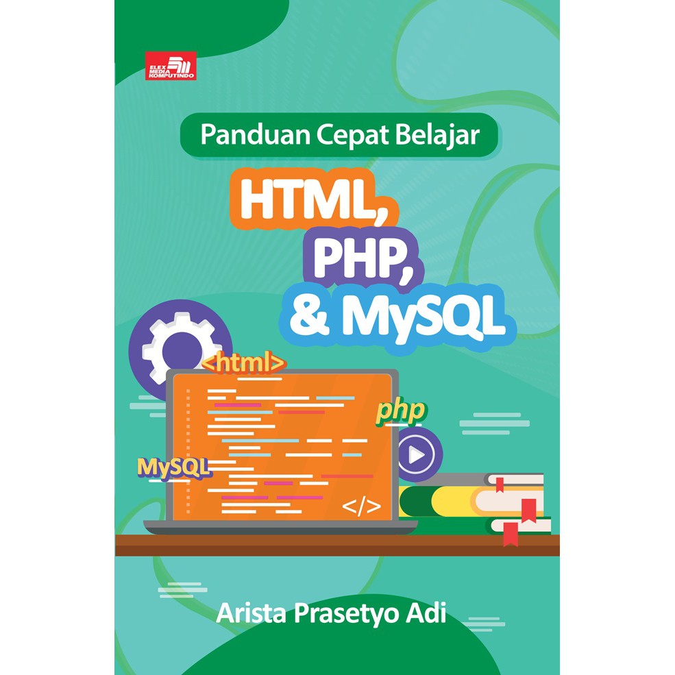Cover PANDUAN CEPAT BELAJAR HTML, PHP, DAN MYSQL / Arista Prasetyo Adi