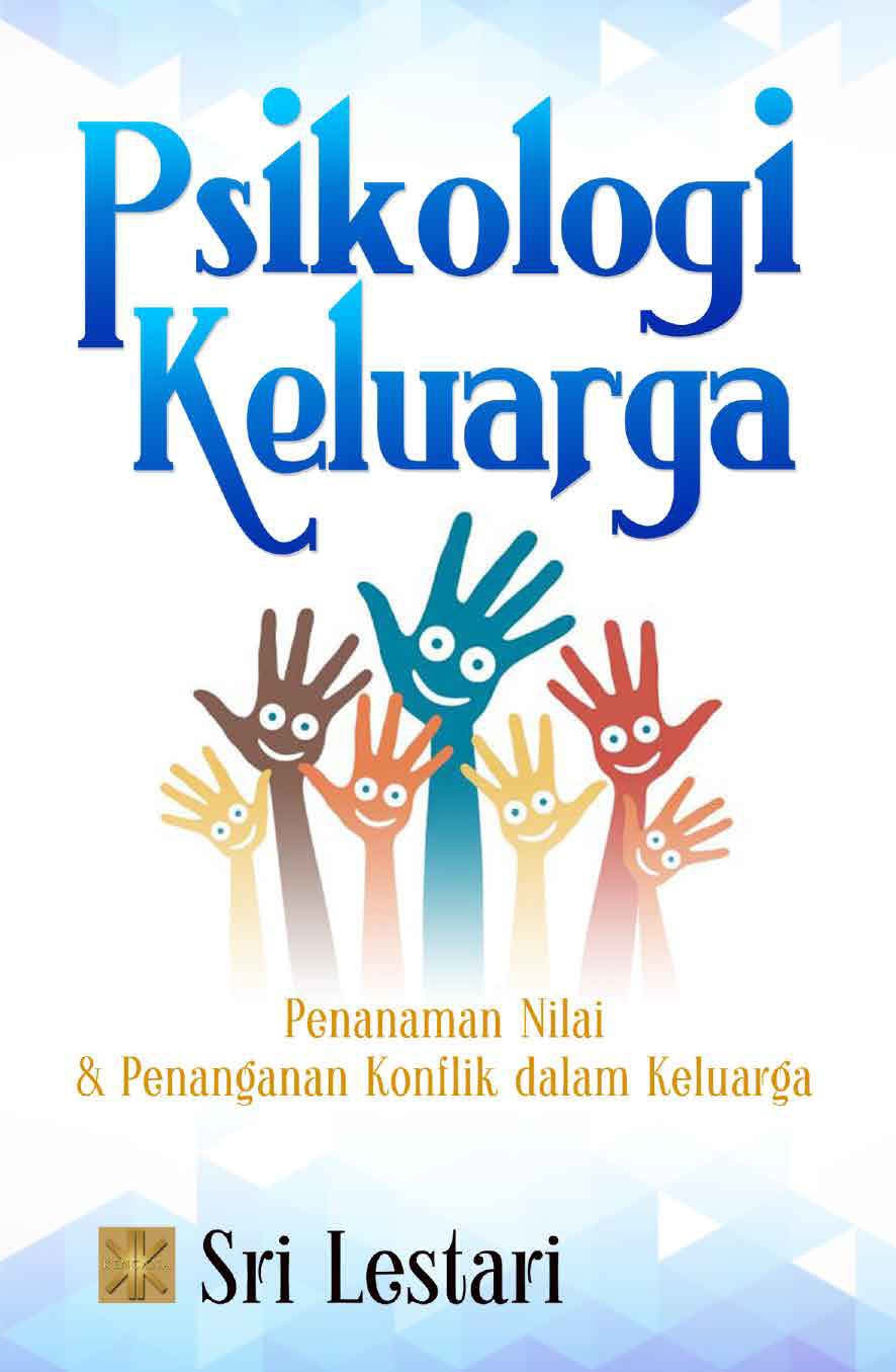 Cover PSIKOLOGI KELUARGA :  Penanaman Nilai dan Penanganan Konflik dalam Keluarga / Sri Lestari