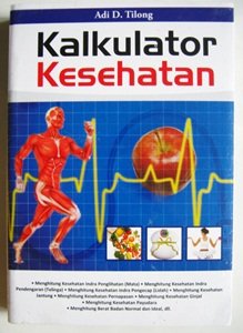 Cover KALKULATOR KESEHATAN / Adi D. Tilong