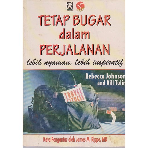 Cover Tetap Bugar Dalam Perjalanan :  Lebih Nyaman Lebih Inspiratif / James M. Rippe, MD