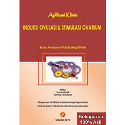 Cover APLIKASI KLINIS INDUKSI OVULASI & STIMULASI OVARIUM :  Buku Panduan Praktis Bagi Klinisi / Samsulhadi dan Hendy Hendarto