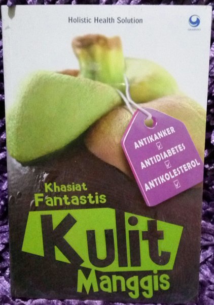 Cover Khasiat Fantastis Kulit Manggis / Holistic Health Solution