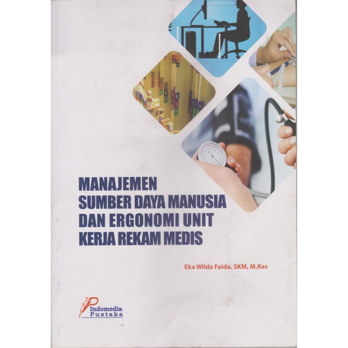 Cover MANAJEMEN SUMBER DAYA MANUSIA DAN ERGONOMI UNIT KERJA REKAM MEDIS / Eka Wilda Faida
