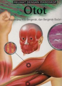 Cover MELIHAT DENGAN MIKROSKOP OTOT :  Bagaimana Kita Bergerak, dan Bergerak Badan / Richard Walker