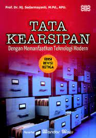 Cover TATA KEARSIPAN, Edisi Revisi Ketiga :  Dengan Memanfaatkan Teknologi Modern / Sedarmayanti