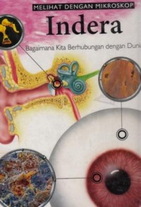 Cover MELIHAT DENGAN MIKROSKOP INDERA :  Bagaimana Kita Berhubungan dengan Dunia / Francesca Baines
