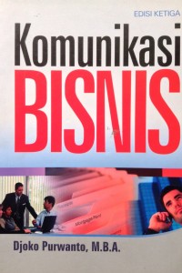 Cover KOMUNIKASI BISNIS :  Edisi 3 / Djoko Purwanto