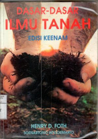 Cover Dasar-dasar ilmu tanah / Henry D. Foth ; alih bahasa, Soenartono Adi Soemarto