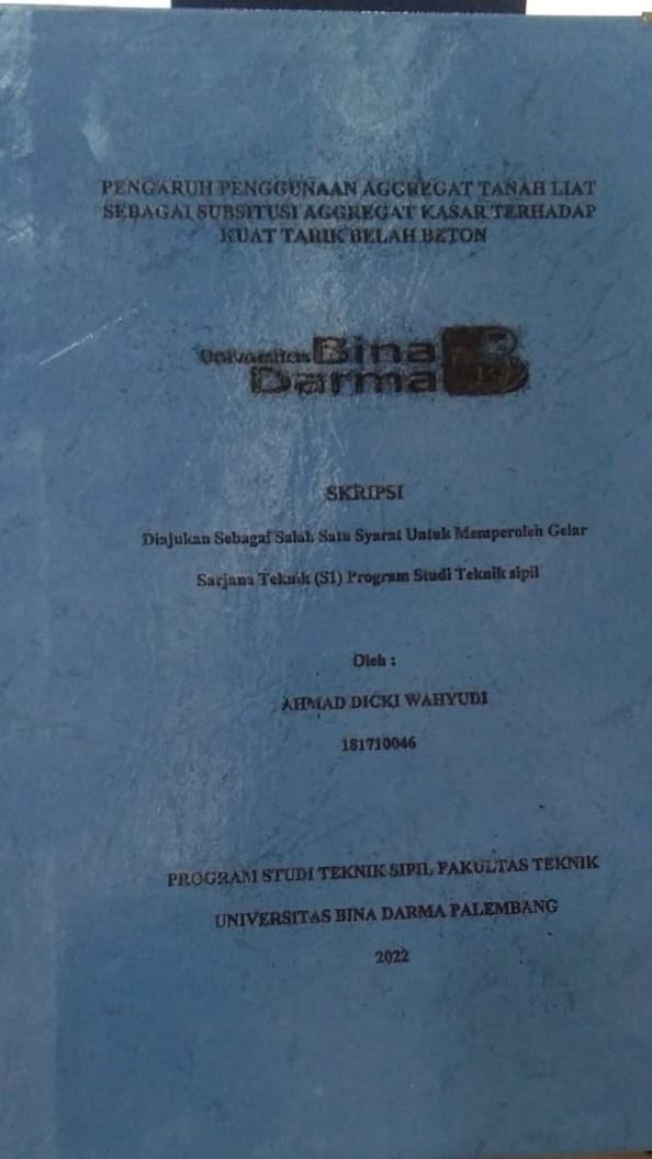 Cover PENGARUH PENGGUNAAN AGGREGAT TANAH LIAT SEBAGAI SUBSTITUSI AGGREGAT KASAR TERHADAP KAUT TARIK BELAH BETON / AHMAD DICKI WAHYUDI