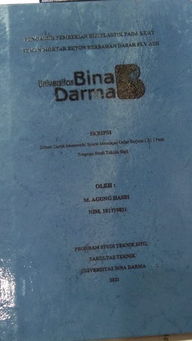 Cover PENGARUH PEMBERIAN BIJI PLASTIK PADA KUAT TEKAN MORTAR BETON BERBAHAN DASAR FLY ASH / M. AGUNG HASBI